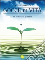 Gocce di Vita: Raccolta di poesie. E-book. Formato EPUB