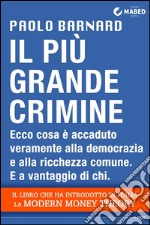 Il più grande crimine: Ecco cos'è accaduto veramente alla democrazia e alla ricchezza comune. E-book. Formato Mobipocket ebook