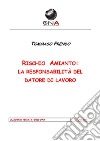 Rischio amianto: la responsabilità del datore di lavoro. E-book. Formato PDF ebook di Tommaso Frendo