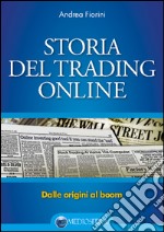 Storia del trading online: Dalle origini al boom. E-book. Formato EPUB ebook