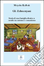 Gli Zelmenyani. Storia di una famiglia ebraica a cavallo tra zarismo e comunismo. E-book. Formato PDF ebook