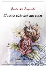 L&apos;amore visto dai miei occhi. E-book. Formato Mobipocket ebook