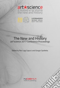 The new and history. Art science. Conference proceedings (Bologna, 3-5 luglio 2017). E-book. Formato PDF ebook di Capucci P. L. (cur.); Cipolletta G. (cur.)