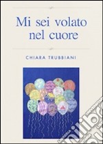 Mi sei volato nel cuore. E-book. Formato Mobipocket ebook