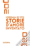 Storie d'amore inventato. E-book. Formato EPUB ebook di Loredana De Vitis