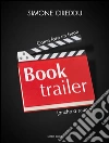 Come fare un buon booktrailer (anche a scuola). E-book. Formato EPUB ebook di Simone Cireddu