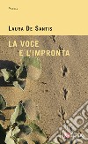 La voce e l'impronta. E-book. Formato EPUB ebook di Laura De Santis