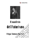 Manifesto del futurismo. E-book. Formato Mobipocket ebook di Filippo Tommaso Marinetti