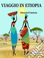 Viaggio in Etiopia. E-book. Formato Mobipocket ebook