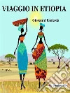 Viaggio in Etiopia. E-book. Formato Mobipocket ebook di Giovanni Fantasia