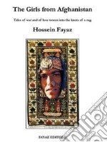 The Girls from AfghanistanTales of war and of love woven into the knots of a rug. E-book. Formato Mobipocket ebook