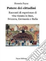 Potere dei cittadiniRacconti di esperienze di vita vissuta in Iran, Svizzera, Germania e Italia. E-book. Formato EPUB ebook