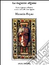 Le ragazze afganeStorie di guerra e d'amore narrate nei nodi di un tappeto. E-book. Formato EPUB ebook di Hossein Fayaz Torshizi