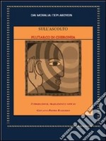 Sull'ascolto : Plutarco di Cheronea dai Moralia : ???? ???????. E-book. Formato PDF