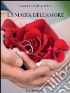 La magia dell’amore. E-book. Formato PDF ebook di Daniela Elena Luca