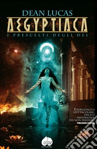 Aegyptiaca. I prescelti degli dei. E-book. Formato EPUB ebook