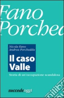 Il caso Valle: Storia di una occupazione scandalosa. E-book. Formato EPUB ebook di Nicola Fano