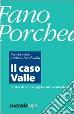 Il caso Valle: Storia di una occupazione scandalosa. E-book. Formato EPUB ebook