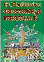 Dr. Headhunter: selezione del personale. E-book. Formato PDF