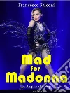 Mad for Madonna - La Regina del Pop. E-book. Formato EPUB ebook