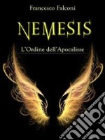 Nemesis - l'ordine dell'apocalisse. E-book. Formato EPUB ebook