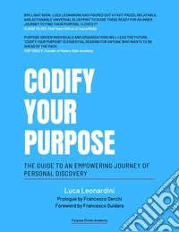 Codify your purpose. The guide to an empowering journey of personal discovery ebook