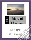 Diary of a seaman . E-book. Formato Mobipocket ebook di Michele Villanova