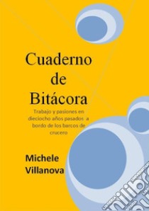 Cuaderno de bitacora. E-book. Formato EPUB ebook di Michele Villanova