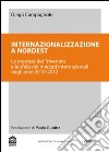 Internazionalizzazione a Nordest: Le imprese del Triveneto e la sfida dei mercati internazionali negli anni 2010-2012: i casi Agrex, Pedon Group, Sirmax e Tenax. E-book. Formato EPUB ebook di Diego Campagnolo