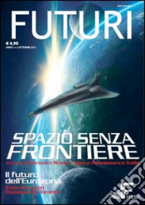 FUTURI n. 3/2014: Spazio senza frontiere. E-book. Formato PDF ebook di a cura di Roberto Paura