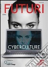 FUTURI n. 5: Cyberculture. E-book. Formato PDF ebook di a cura di Roberto Paura