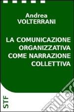 La comunicazione organizzativa come narrazione collettiva. E-book. Formato EPUB ebook