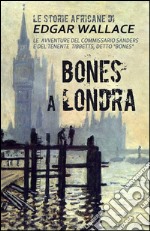 Bones a Londra: Le storie africane vol.7. E-book. Formato EPUB ebook