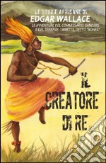 Il creatore di re: Le storie africane vol.8. E-book. Formato EPUB ebook