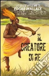 Il creatore di re: Le storie africane vol.8. E-book. Formato Mobipocket ebook di Edgar Wallace