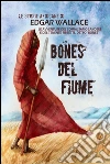 Bones del fiume: Le storie africane vol.9. E-book. Formato EPUB ebook di Edgar Wallace