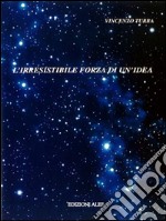 L'irresistibile forza di un'idea. E-book. Formato PDF