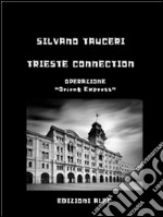 Trieste Connection: Operazione Orient Express. E-book. Formato EPUB ebook