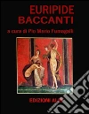 Euripide Baccanti. E-book. Formato Mobipocket ebook di Pio Mario Fumagalli