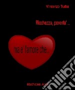 Ricchezza, povertà ma è l'amore che .... E-book. Formato EPUB