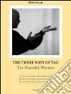 The Three Ways of Tao : The Peaceful Warrior. E-book. Formato EPUB ebook