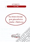 La trascrizione per pianoforte: storia e fortuna. E-book. Formato PDF ebook di Nina Gallo