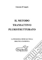 Il metodo transattivo pluristrutturatoLa pedagogia musicale nella didattica pianistica. E-book. Formato PDF