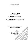 Il metodo transattivo pluristrutturatoLa pedagogia musicale nella didattica pianistica. E-book. Formato PDF ebook di Giacomo D&apos Angelo