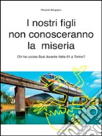 I nostri figli non conosceranno la miseria. E-book. Formato EPUB ebook