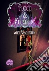 Fuoco & zucchero. E-book. Formato EPUB ebook