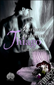 Thiago. E-book. Formato EPUB ebook di Margaret Gaiottina