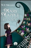 Mary Mapple e la spezieria della morte. E-book. Formato EPUB ebook di K. B. Wingard
