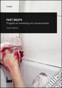 Fast Death: Progetto di marketing non convenzionale. E-book. Formato PDF ebook di Claudio Mannino