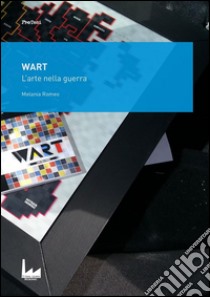 Wart: L'arte nella guerra. E-book. Formato PDF ebook di Melania Romeo